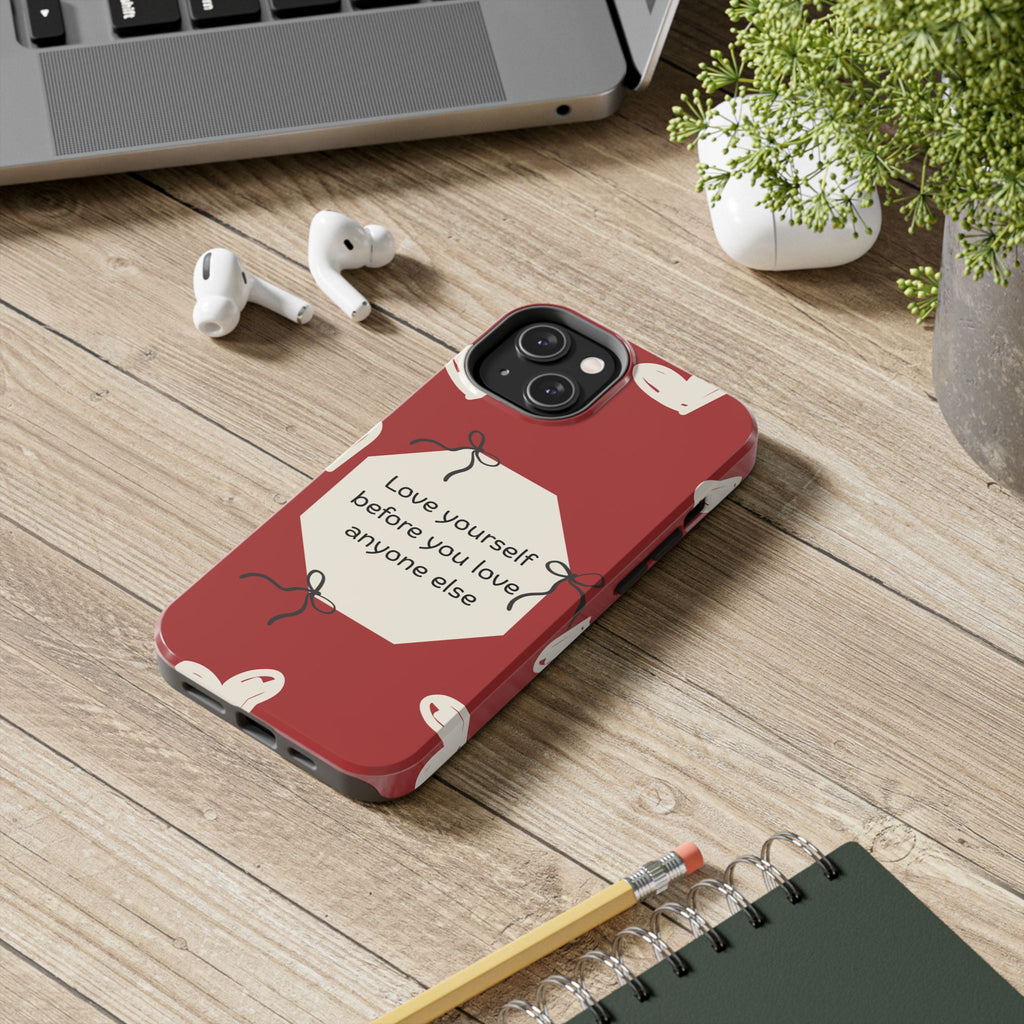Tough Phone Case — “Love yourself before you love anyone else” Red Self-Love Design