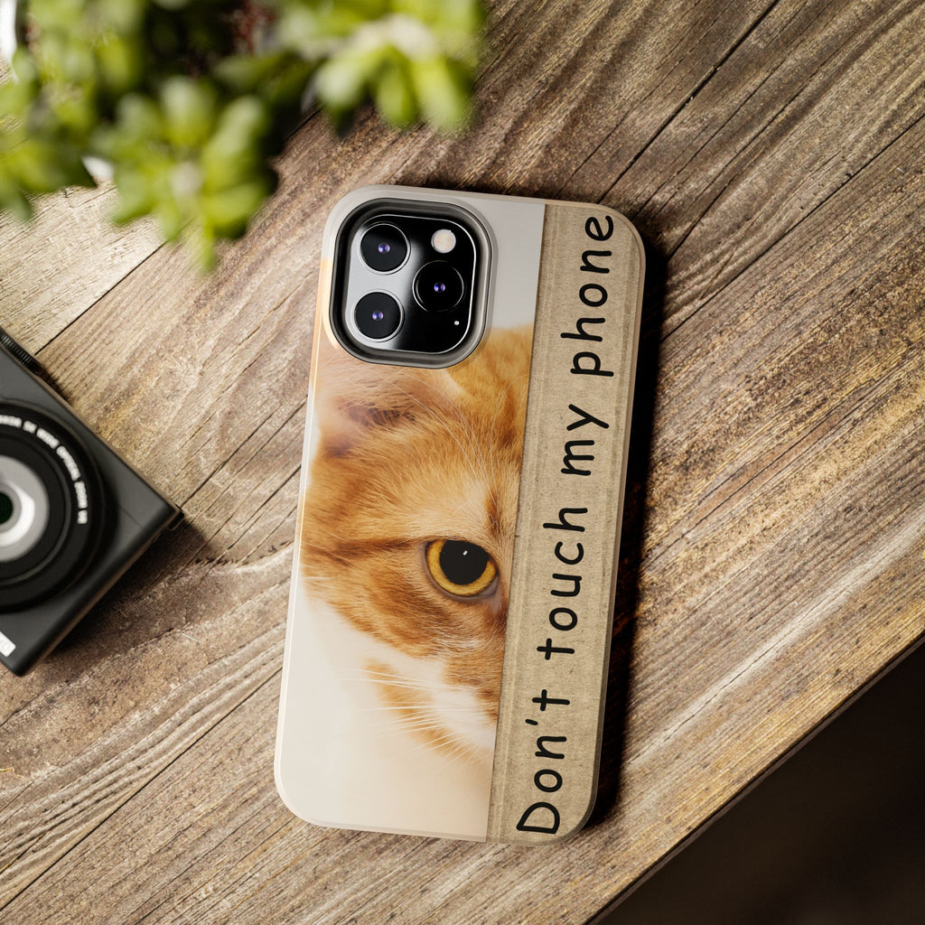 Don't Touch My Phone Cat Tough Phone Case — Cute Protective iPhone Cover