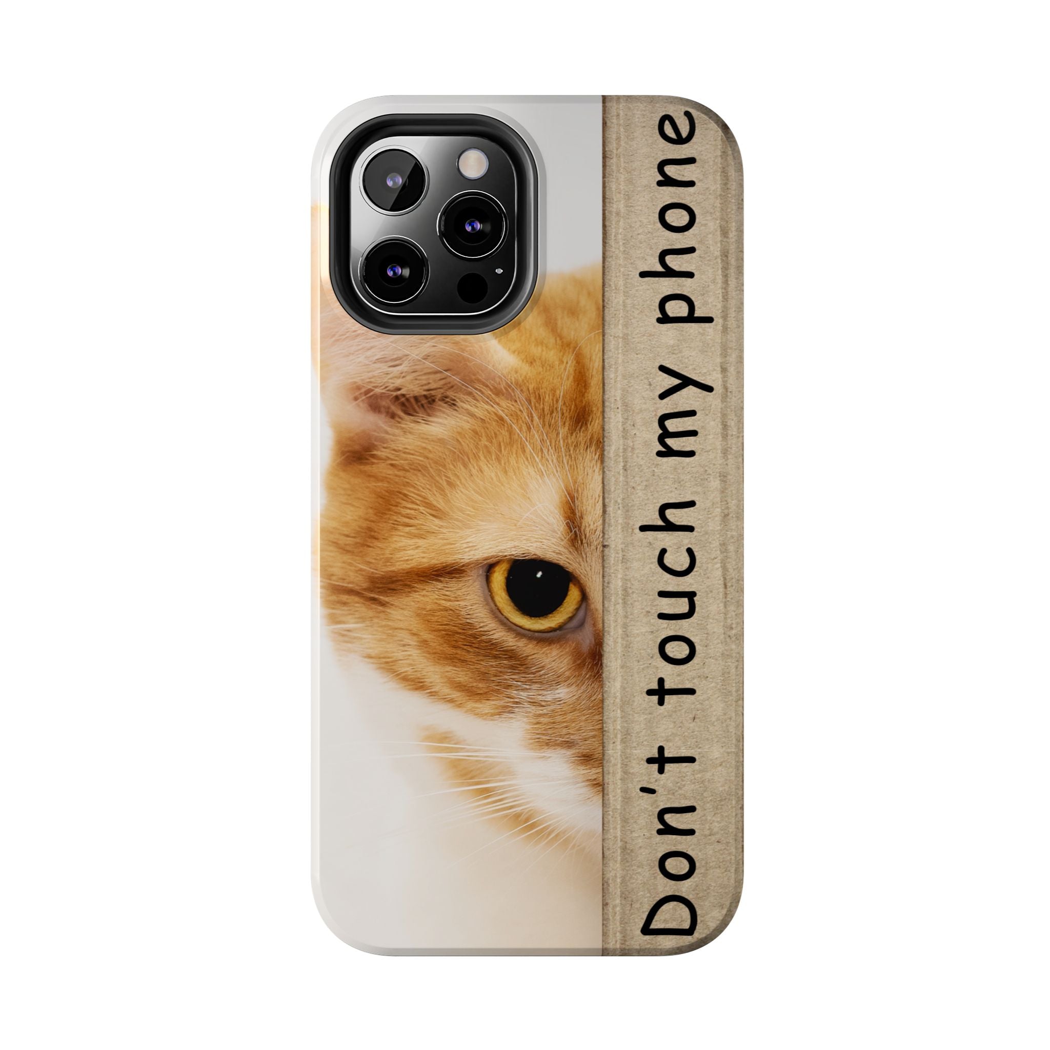 Don't Touch My Phone Cat Tough Phone Case — Cute Protective iPhone Cover