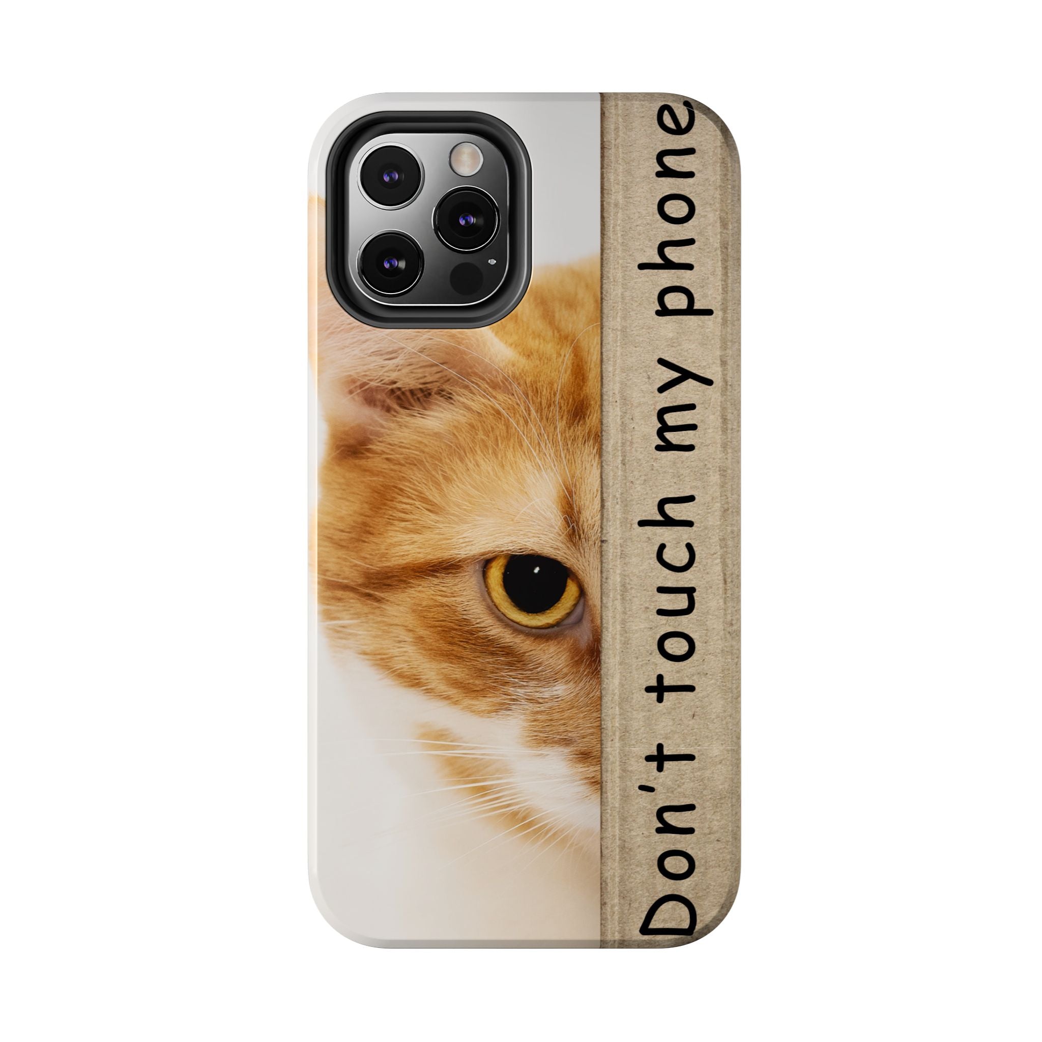 Don't Touch My Phone Cat Tough Phone Case — Cute Protective iPhone Cover