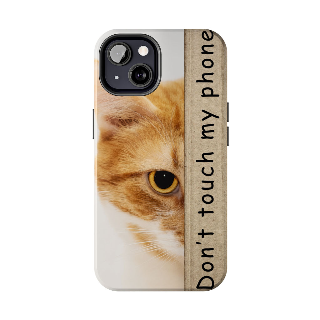 Don't Touch My Phone Cat Tough Phone Case — Cute Protective iPhone Cover